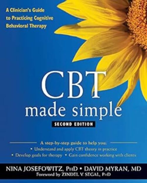 CBT Made Simple: A Clinician's Guide to Practicing Cognitive Behavioral Therapy (The New Harbinger Made Simple Series) Second Edition