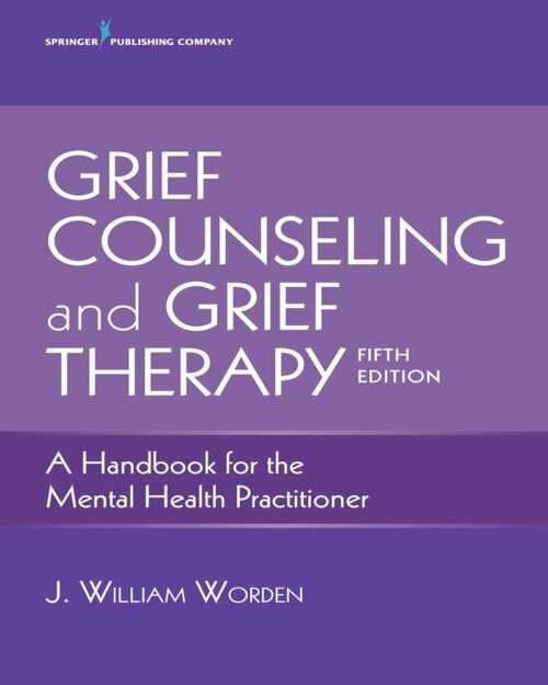 Grief Counseling and Grief Therapy, Fifth Edition: A Handbook for the Mental Health Practitioner