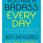 You Are a Badass Every Day: How to Keep Your Motivation Strong, Your Vibe High, and Your Quest for Transformation Unstoppable