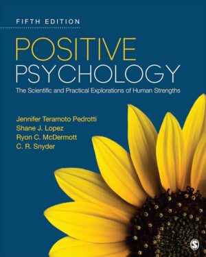 Positive Psychology: The Scientific and Practical Explorations of Human Strengths Fifth Edition