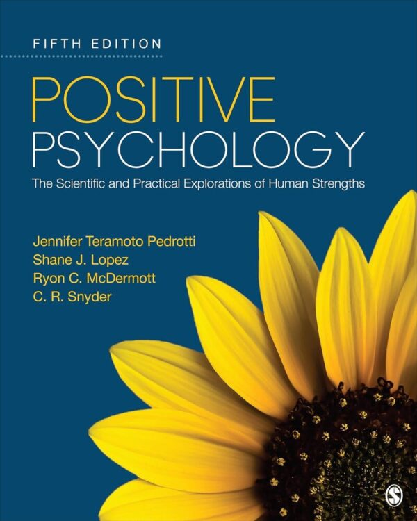 Positive Psychology: The Scientific and Practical Explorations of Human Strengths Fifth Edition